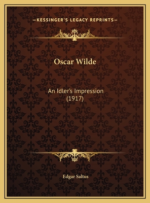 Oscar Wilde: An Idler's Impression (1917) 1169436307 Book Cover