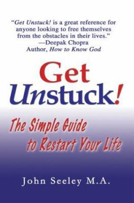 Get Unstuck: The Simple Guide to Restart Your Life 0595293379 Book Cover