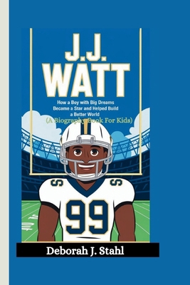 J.J. Watt: How a Boy with Big Dreams Became a S... B0DP4BX43H Book Cover