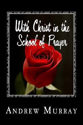 With Christ in the School of Prayer 1492201928 Book Cover