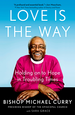 Love Is the Way: Holding on to Hope in Troublin... 0525543031 Book Cover