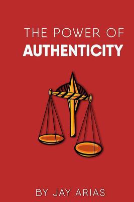 The Power of Authenticity: The Basic Principles... 1095330454 Book Cover