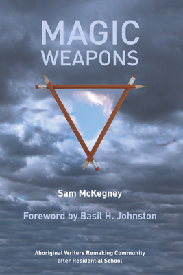 Magic Weapons: Aboriginal Writers Remaking Comm... 0887557023 Book Cover