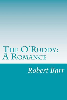 The O'Ruddy: A Romance 1499586744 Book Cover