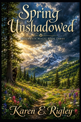 Spring Unshadowed: Mountain Magic Book 3 B0H7M8675S Book Cover