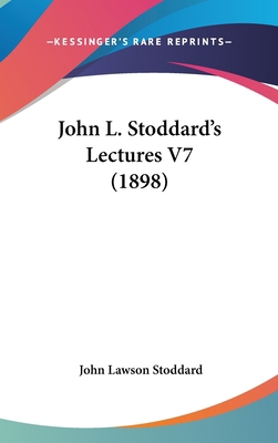 John L. Stoddard's Lectures V7 (1898) 1120378508 Book Cover