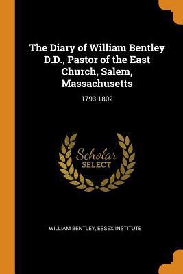 The Diary of William Bentley D.D., Pastor of th... 0341825778 Book Cover