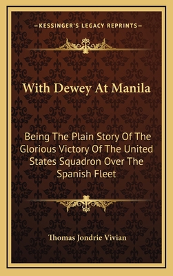 With Dewey At Manila: Being The Plain Story Of ... 1163529311 Book Cover