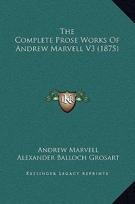 The Complete Prose Works Of Andrew Marvell V3 (... 1169346154 Book Cover