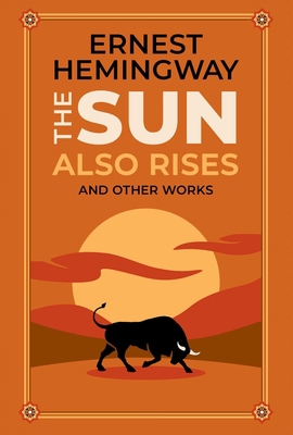 The Sun Also Rises and Other Works 1645178560 Book Cover