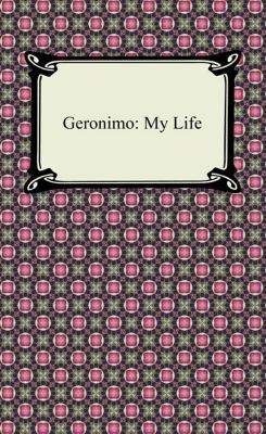 Geronimo: My Life 1420946277 Book Cover