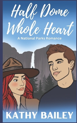 Half Dome, Whole Heart: National Parks Romance,... B0D2L6P8DL Book Cover