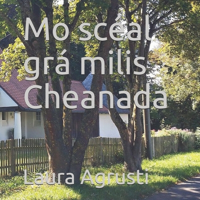 Mo scéal grá milis Cheanada [Irish] B084WT7F1Z Book Cover