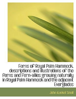 Ferns of Royal Palm Hammock, Descriptions and I... 1113932678 Book Cover