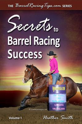 Secrets to Barrel Racing Success (BarrelRacingT... 0615628885 Book Cover