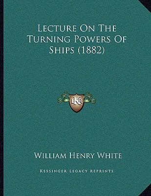 Lecture On The Turning Powers Of Ships (1882) 1165405016 Book Cover