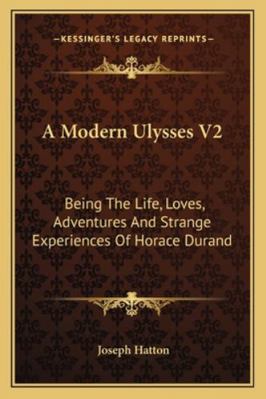 A Modern Ulysses V2: Being The Life, Loves, Adv... 1163271055 Book Cover