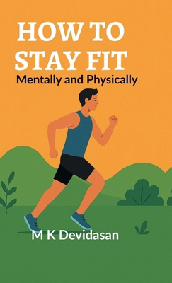 How to Stay Fit: Mentally and Physically B0FSQH5J2X Book Cover