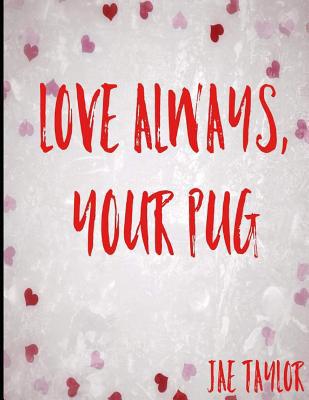 Love always, your pug. 1095311182 Book Cover