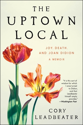 The Uptown Local: Joy, Death, and Joan Didion: ... 0063371588 Book Cover