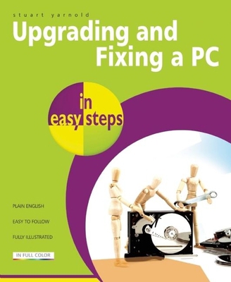 Upgrading and Fixing a PC in Easy Steps 184078430X Book Cover