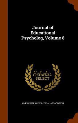 Journal of Educational Psycholog, Volume 8 1345224192 Book Cover
