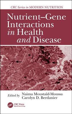 Nutrient-Gene Interactions in Health and Disease 0849322162 Book Cover