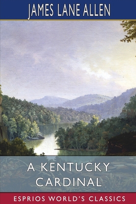 A Kentucky Cardinal (Esprios Classics): A Story B0BLFQWZRZ Book Cover