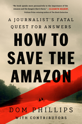 How to Save the Amazon: A Journalist's Fatal Qu... 1645023206 Book Cover