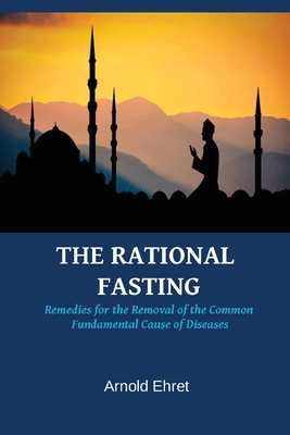 The Rational Fasting by Arnold Ehret: Rational ... 2382262192 Book Cover
