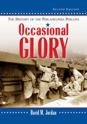 Occasional Glory: The History of the Philadelph... 0786470283 Book Cover