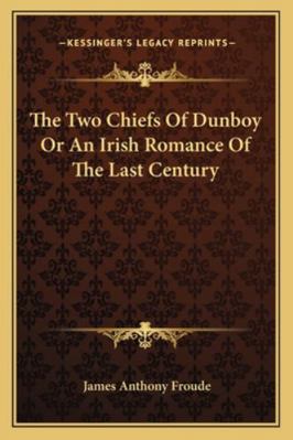 The Two Chiefs Of Dunboy Or An Irish Romance Of... 1162968982 Book Cover