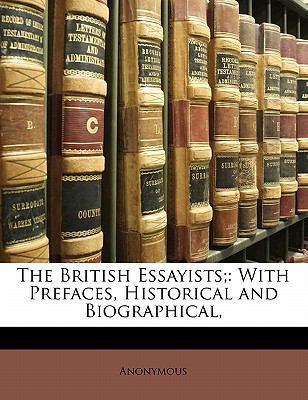 The British Essayists;: With Prefaces, Historic... 114102070X Book Cover