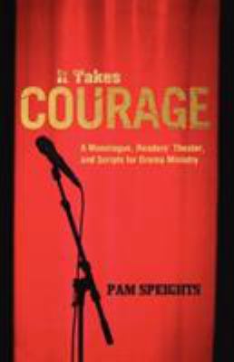 It Takes Courage: A Monologue, Readers' Theater... B0073ZLMC0 Book Cover