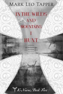 Paperback In the Wilds and Mountains I Hunt : K-Nurse, Book Five Book