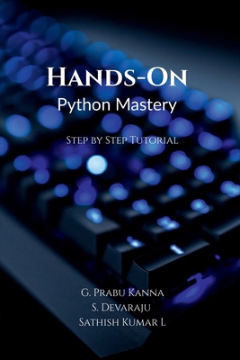 Hands-On Python Mastery: Step by Step Tutorial B0DRNYL3QT Book Cover