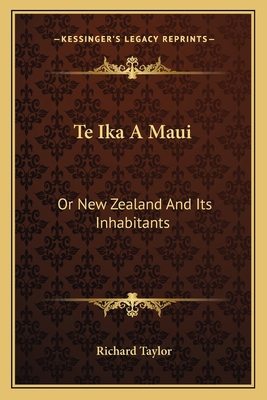 Te Ika A Maui: Or New Zealand And Its Inhabitants 1163637904 Book Cover