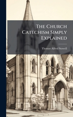 The Church Catechism Simply Explained 1023930005 Book Cover
