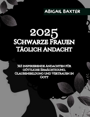 2025 Schwarze Frauen Tägliche Andacht: 365 insp... [German] B0DNFNB81Q Book Cover