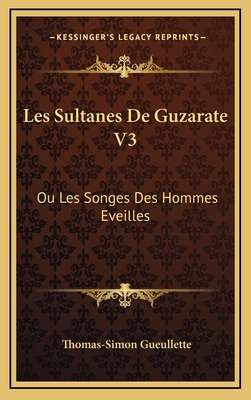 Les Sultanes De Guzarate V3: Ou Les Songes Des ... [French] 1165513080 Book Cover