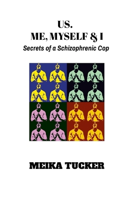 US. Me, Myself & I: Secrets of a Schizophrenic Cop 1257759167 Book Cover