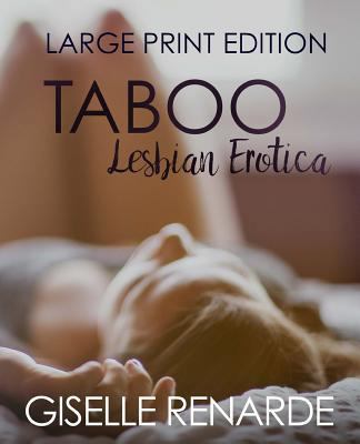 Taboo Lesbian Erotica: Large Print Edition [Large Print] 1539337340 Book Cover