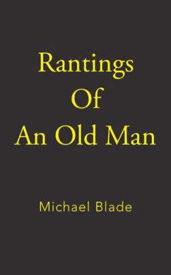 Rantings of an Old Man 1496906918 Book Cover