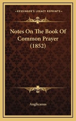 Notes On The Book Of Common Prayer (1852) 1167063961 Book Cover