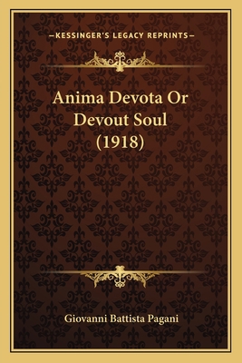 Anima Devota Or Devout Soul (1918) 1164074938 Book Cover
