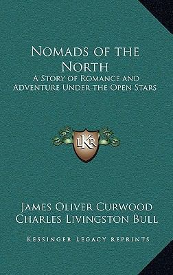 Nomads of the North: A Story of Romance and Adv... 1163327441 Book Cover