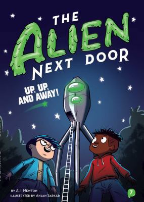 The Alien Next Door 7: Up, Up, and Away! 1499808062 Book Cover