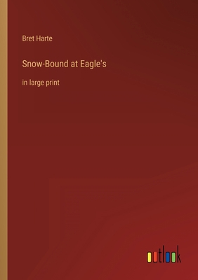 Snow-Bound at Eagle's: in large print 3368430300 Book Cover