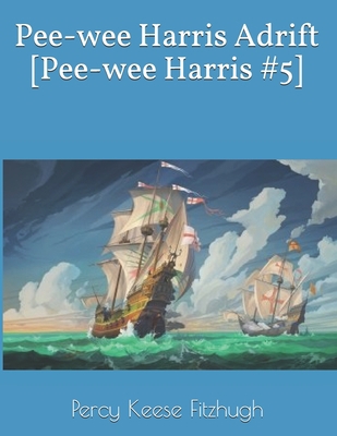 Pee-wee Harris Adrift [Pee-wee Harris #5]: Larg... 1699934827 Book Cover