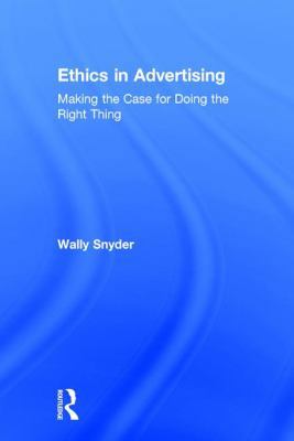 Ethics in Advertising: Making the case for doin... 1138188980 Book Cover